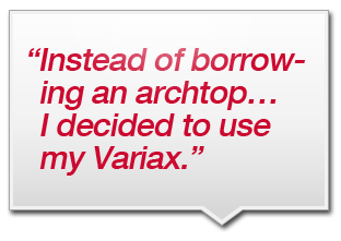 “Instead of borrowing an archtop… I decided to use my Variax.”